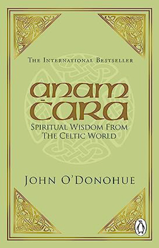 Anam Cara: Spiritual Wisdom from the Celtic World 